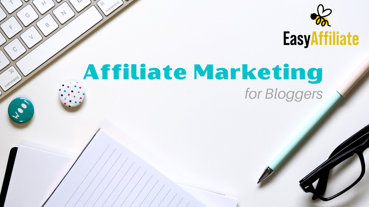 Affiliate Marketing for Bloggers_Easy Affiliate