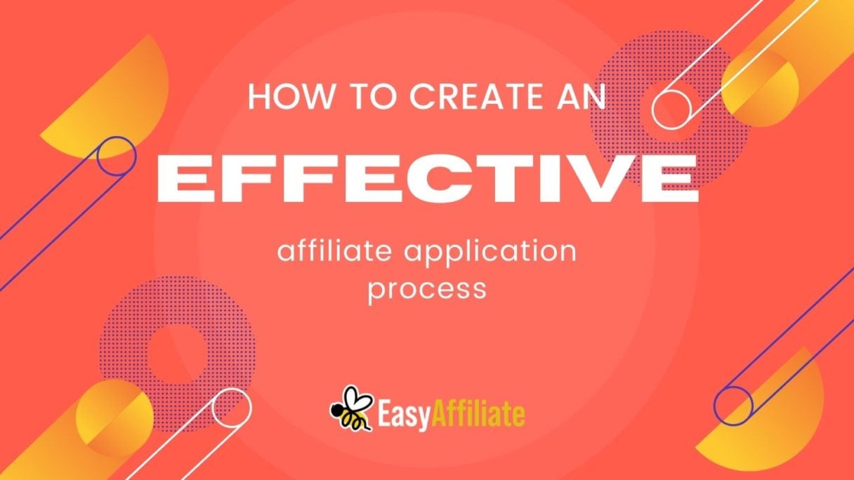 how to create an effective affiliate application process