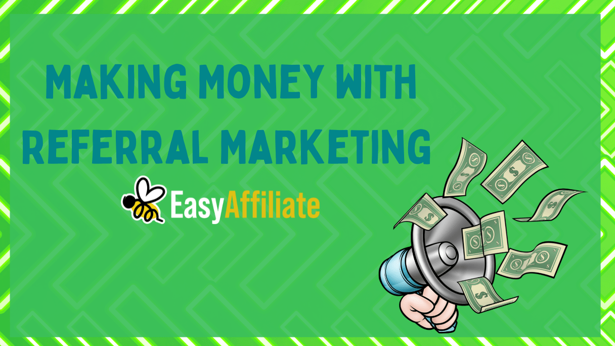 Making Money with Referral Marketing_Easy Affiliate
