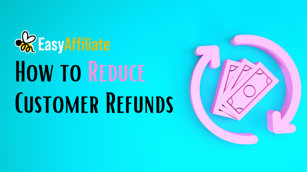 how-to-reduce-your-customer-refunds-5-quick-tips