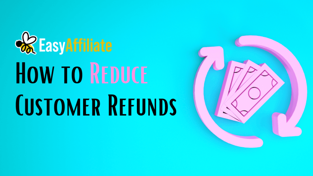 How To Reduce Your Customer Refunds 5 Quick Tips 