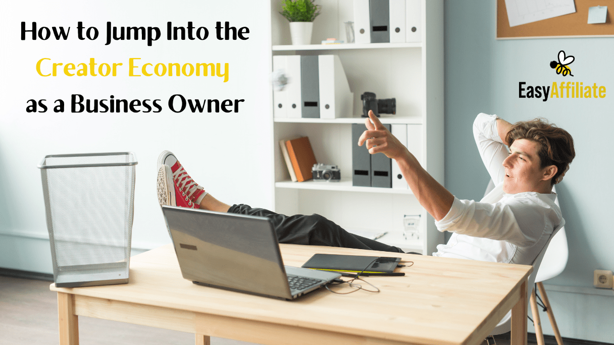 Creator Economy Business_Easy Affiliate