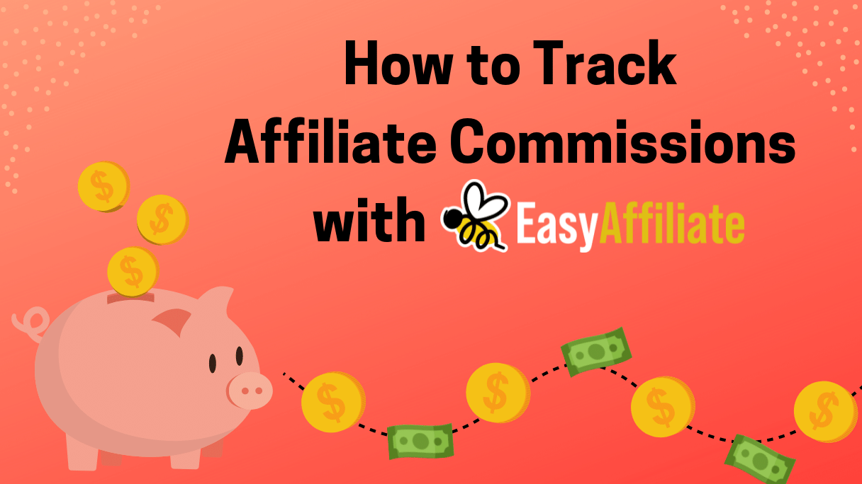 Track Affiliate Commissions_Easy Affiliate