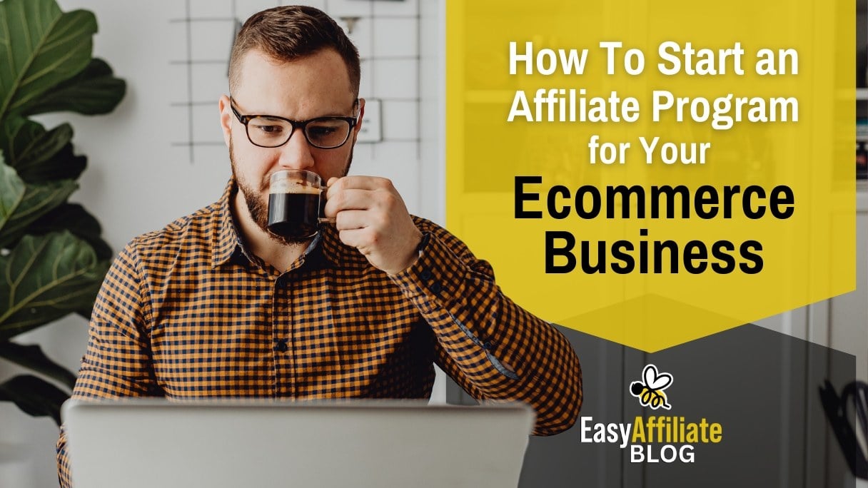 Feature Image How To Start An Affiliate Program for Your Ecommerce Business