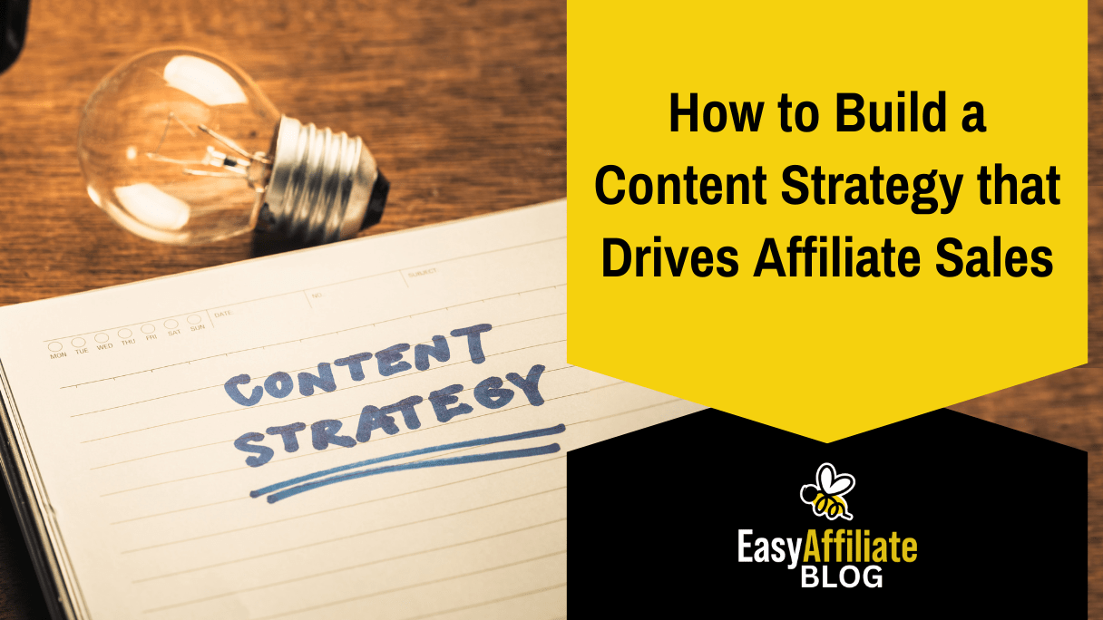 How to Build a Content Strategy that Drives Affiliate Sales_Easy Affiliate